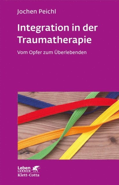 Jochen Peichl - Integration in der Traumatherapie (Leben Lernen, Bd. 300), E-bok