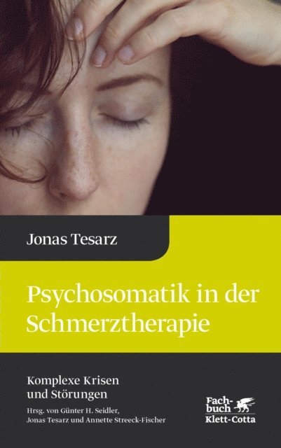 Jonas Tesarz, Annette Streeck-Fischer, Jonas Tesarz, Gunter H. Seidler - Psychosomatik in der Schmerztherapie (Komplexe Krisen und Störungen, Bd. 1), E-bok