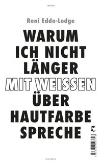 Warum ich nicht lÿnger mit Weiÿen über Hautfarbe spreche