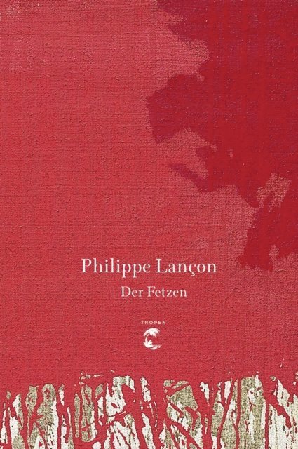 Philippe Lancon - Der Fetzen, E-bok