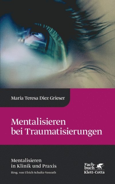 Maria Teresa Diez Grieser - Mentalisieren bei Traumatisierungen (Mentalisieren in Klinik und Praxis, Bd. 7), E-bok