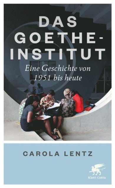 Carola Lentz - Das Goethe-Institut, E-bok