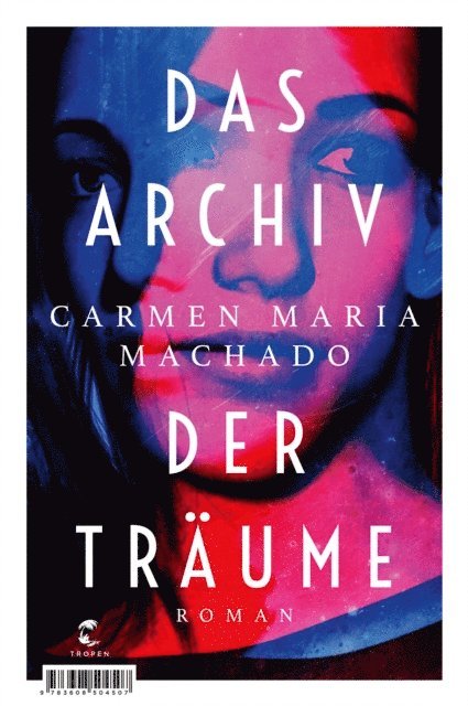 Carmen Maria Machado - Das Archiv der Träume, E-bok