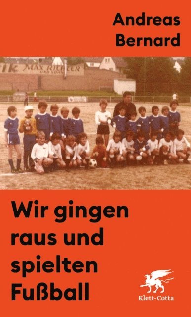 Andreas Bernard - Wir gingen raus und spielten Fußball, E-bok