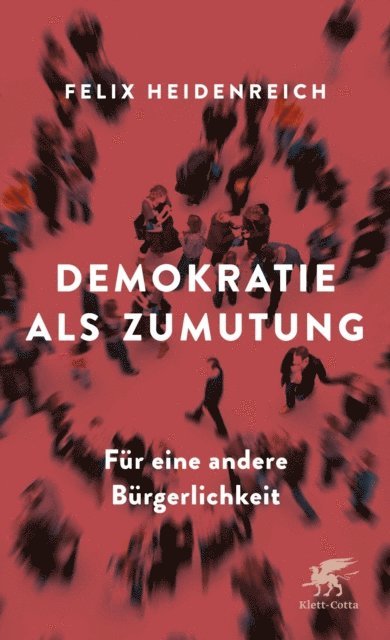 Felix Heidenreich - Demokratie als Zumutung, E-bok