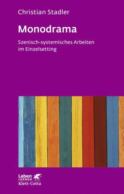 Christian Stadler - Monodrama - Szenisch-systemisches Arbeiten im Einzelsetting  (Leben Lernen, Bd. 319), E-bok
