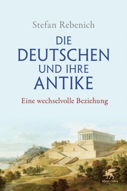 Stefan Rebenich - Die Deutschen und ihre Antike, E-bok