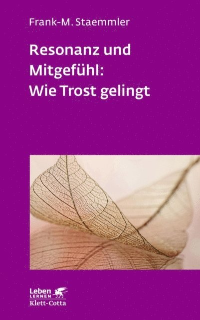 Frank-M. Staemmler - Resonanz und Mitgefühl: Wie Trost gelingt (Leben Lernen, Bd. 322), E-bok