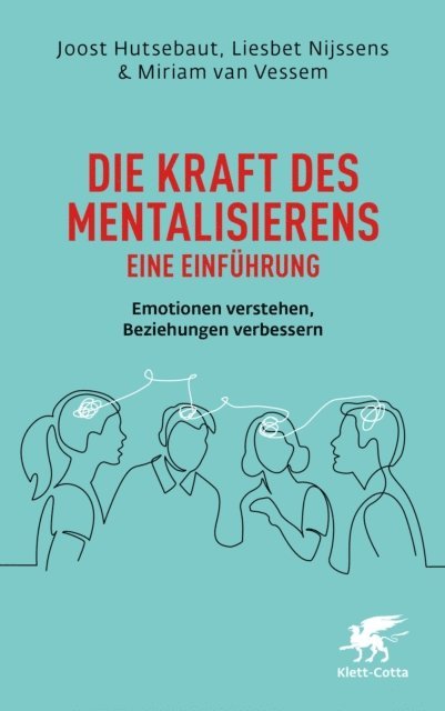 Miriam van Vessem, Liesbet Nijssens, Joost Hutsebaut - Die Kraft des Mentalisierens – Eine Einführung, E-bok
