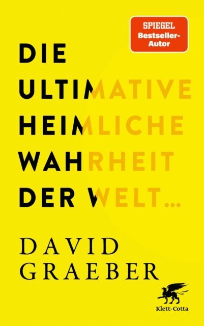 David Graeber - Die ultimative heimliche Wahrheit der Welt ..., E-bok