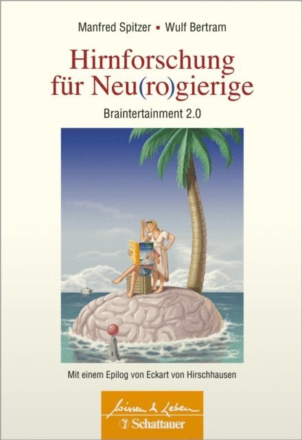 Wulf Bertram, Manfred Spitzer - Hirnforschung für Neu(ro)gierige (Wissen & Leben), E-bok