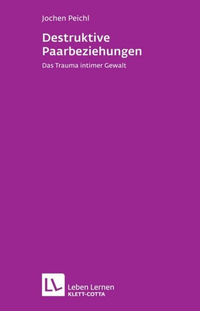 Jochen Peichl - Destruktive Paarbeziehungen (Leben Lernen, Bd. 214), E-bok