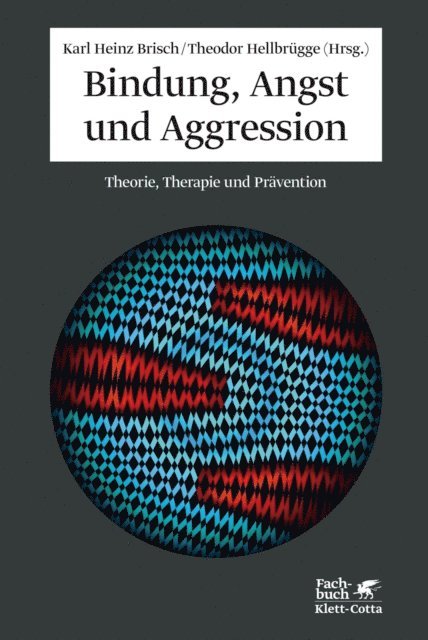 Theodor Hellbrugge, Karl Heinz Brisch - Bindung, Angst und Aggression, E-bok