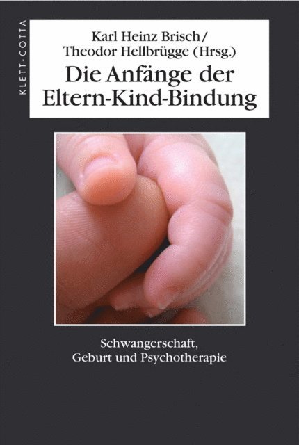 Theodor Hellbrugge, Karl Heinz Brisch - Die Anfänge der Eltern-Kind-Bindung, E-bok