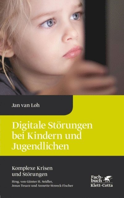 Jan van Loh - Digitale Störungen bei Kindern und Jugendlichen (Komplexe Krisen und Störungen, Bd. 2), E-bok