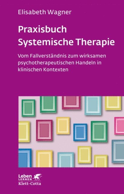 Elisabeth Wagner - Praxisbuch Systemische Therapie (Leben Lernen, Bd. 313), E-bok
