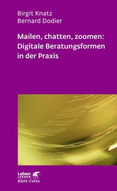 Bernard Dodier, Birgit Knatz - Mailen, chatten, zoomen: Digitale Beratungsformen in der Praxis (Leben Lernen, Bd. 323), E-bok. Tillgänglighet: Lägg i varukorg