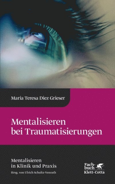 Maria Teresa Diez Grieser - Mentalisieren bei Traumatisierungen (Mentalisieren in Klinik und Praxis, Bd. 7), E-bok