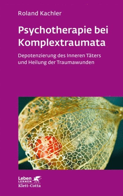 Roland Kachler - Psychotherapie bei Komplextraumata (Leben Lernen, Bd. 334), E-bok