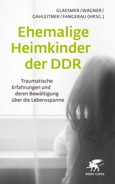Heiner Fangerau, Silke Birgitta Gahleitner, Birgit Wagner, Heide Glaesmer - Ehemalige Heimkinder der DDR, E-bok