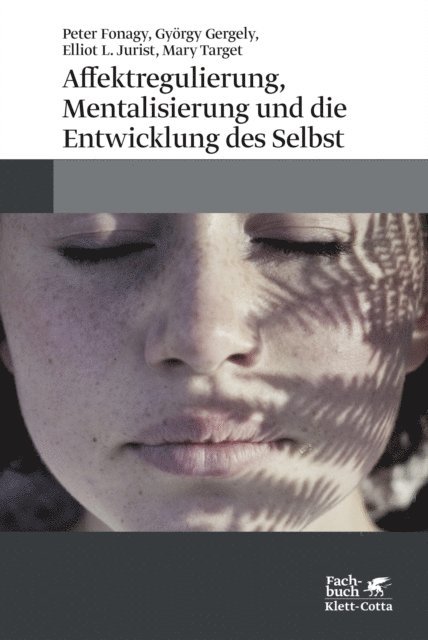 Mary Hepworth, Elliot L. Jurist, Gyorgy Gergely, Peter Fonagy - Affektregulierung, Mentalisierung und die Entwicklung des Selbst, E-bok