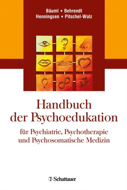 Gabriele Pitschel-Walz, Peter Henningsen, Bernd Behrendt, Josef Bauml - Handbuch der Psychoedukation fuer Psychiatrie, Psychotherapie und Psychosomatische Medizin, E-bok