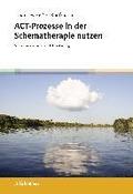 ACT-Prozesse in der Schematherapie nutzen