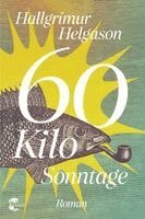 Hallgrímur Helgason - 60 Kilo Sonntage, Inbunden. Tillgänglighet: Lägg i varukorg