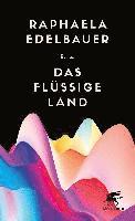 Raphaela Edelbauer - Das flüssige Land, Inbunden. Tillgänglighet: Lägg i varukorg