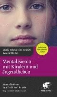 Mentalisieren mit Kindern und Jugendlichen (Mentalisieren in Klinik und Praxis, Bd. 3)