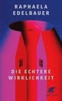 Raphaela Edelbauer - Die echtere Wirklichkeit, Inbunden. Tillgänglighet: Lägg i varukorg