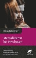Mentalisieren bei Psychosen (Mentalisieren in Klinik und Praxis)