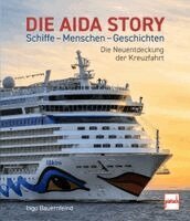Ingo Bauernfeind - Die AIDA-Story Schiffe - Menschen - Geschichten, Inbunden