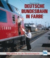 Deutsche Bundesbahn in Farbe Eine Zeitreise durch die Nierentischepoch
