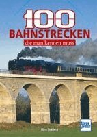 Marc Dahlbeck - 100 Bahnstrecken, die man kennen muss, Häftad