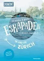 52 kleine & große Eskapaden in und um Zürich