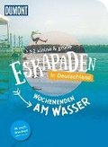 52 kleine & gro�e Eskapaden in Deutschland - Wochenenden am Wasser