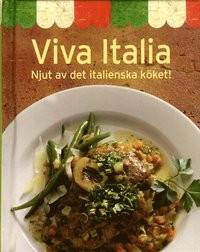 Viva italia : njut av det italienska köket