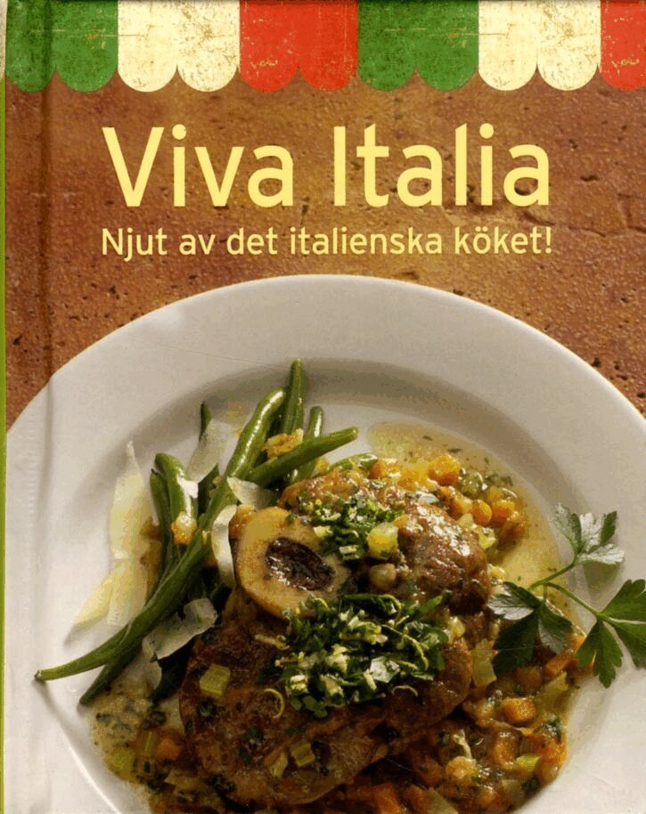 Viva italia : njut av det italienska köket, Inbunden