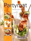 Partymat : kreativa idéer till gäster och fest