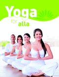 Yoga f�r alla. Den stora grundboken : med �ver 65 yoga�vningar