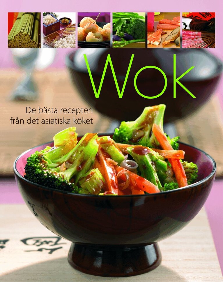 Wok : de bästa recepten från det asiatiska köket, Häftad