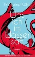Katharina Köller - Was ich im Wasser sah, Inbunden