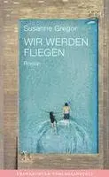 Susanne Gregor - Wir werden fliegen, Inbunden. Tillgänglighet: Lägg i varukorg