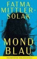 Fatma Mittler-Solak - Mondblau, Inbunden