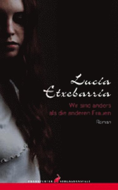 Lucia Etxebarria - Wir sind anders als die anderen Frauen, E-bok
