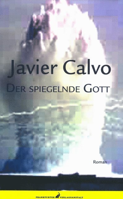 Javier Calvo - Der spiegelnde Gott, E-bok
