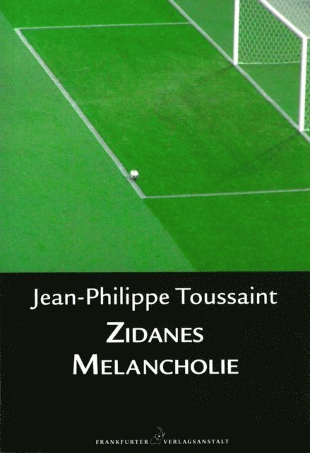 Jean-Philippe Toussaint - Zidanes Melancholie, E-bok
