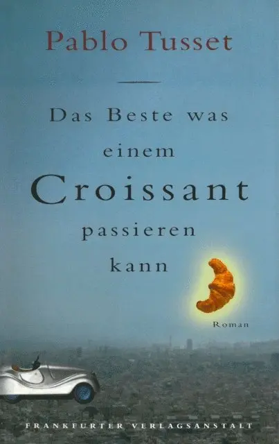 Pablo Tusset - Das Beste, was einem Croissant passieren kann, E-bok. Tillgänglighet: Lägg i varukorg