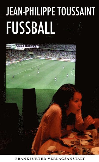 Jean-Philippe Toussaint - Fußball, E-bok